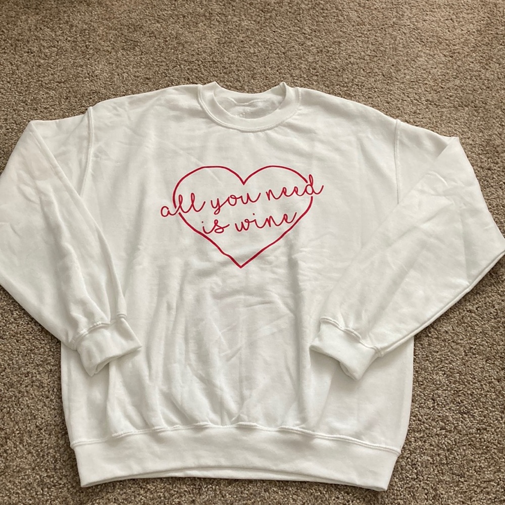 White sweatshirt “nwot” “all you need is wine” M